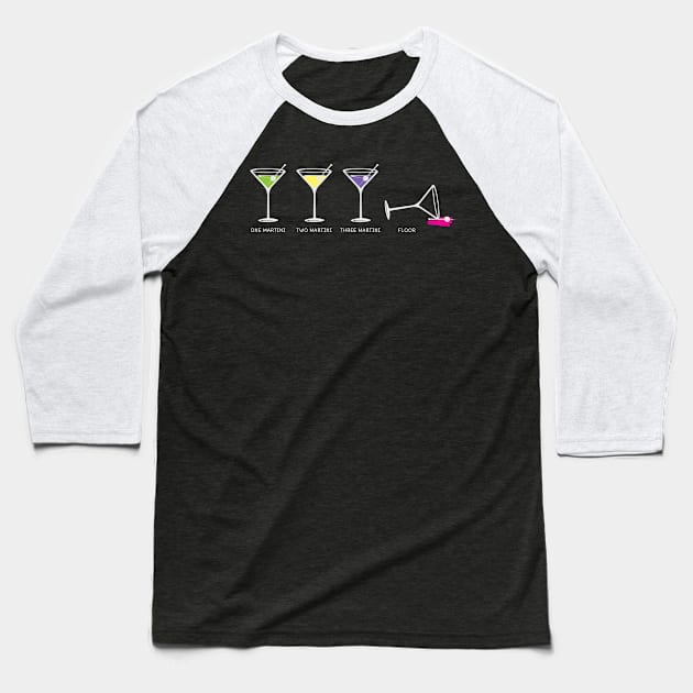 One Two Three Martini Floor for Martini Lovers Cocktail Fans Baseball T-Shirt by c1337s